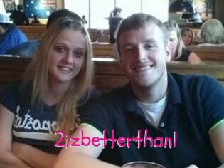 2izbetterthan1