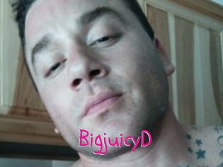 BigjuicyD