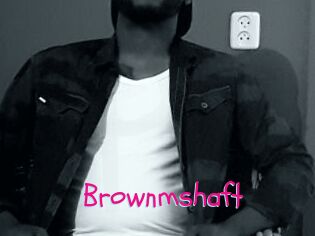 Brownmshaft
