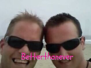 Betterthanever