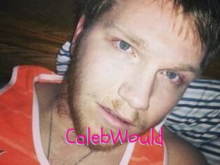 CalebWould