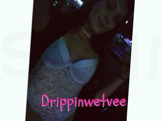 Drippinwetvee