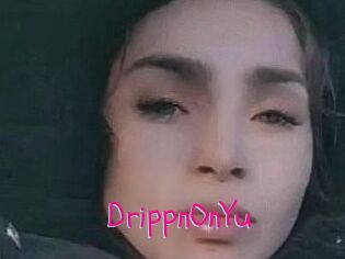 DrippnOnYu