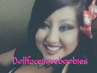Dollfaceiloveboobies