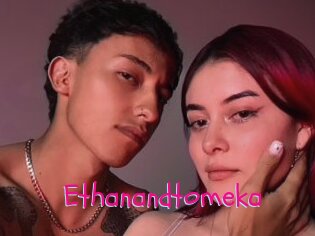Ethanandtomeka
