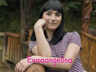 Evaaangelina