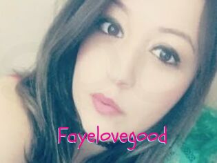 Fayelovegood