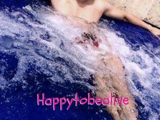 Happytobealive