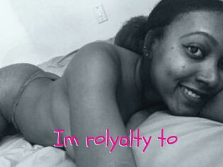 Im_rolyalty_to