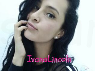 IvanaLincoln