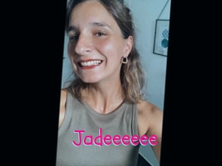 Jadeeeeee