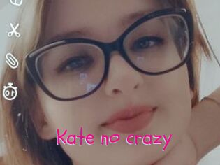 Kate_no_crazy