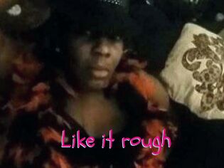 Like_it_rough