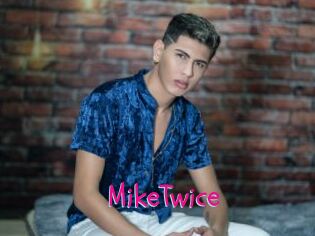 MikeTwice