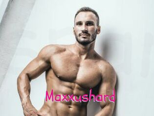 Maxxushard