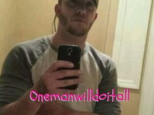Onemanwilldoitall