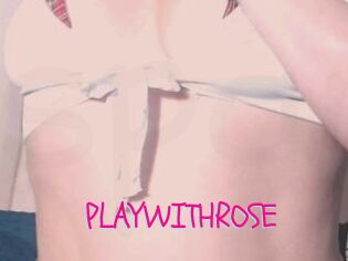 PLAYWITHROSE