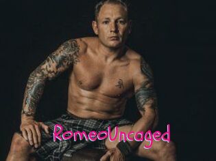 RomeoUncaged