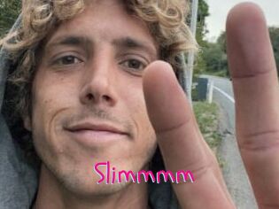 Slimmmm