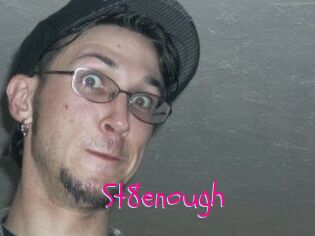 St8enough