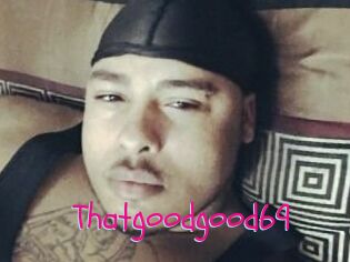 Thatgoodgood69