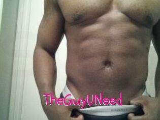 TheGuyUNeed