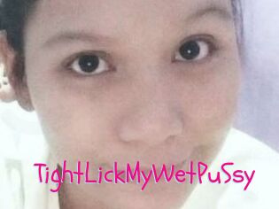 TightLickMyWetPuSsy