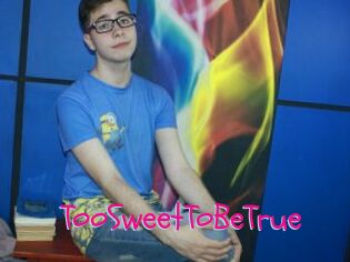 TooSweetToBeTrue