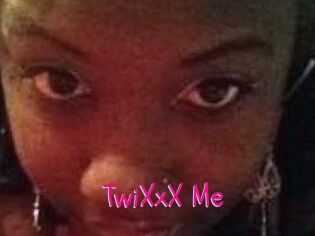TwiXxX_Me