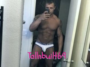 Tallnbuilt69
