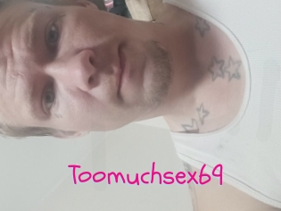 Toomuchsex69