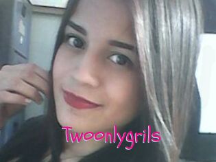 Twoonlygrils