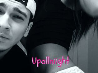 Upallniight