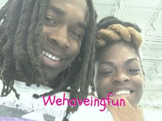Wehaveingfun
