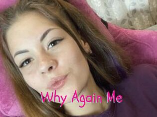 Why_Again_Me