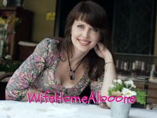 WifeHomeAlooone