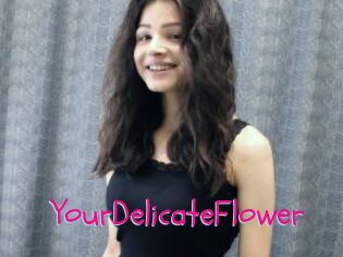 YourDelicateFlower