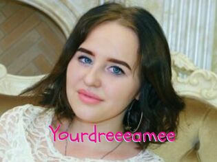 Yourdreeeamee
